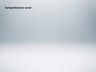 Comprehensive cover
 