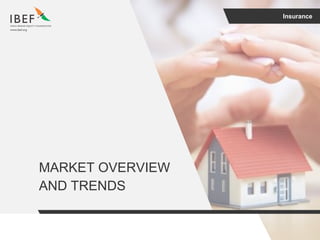 Insurance
MARKET OVERVIEW
AND TRENDS
 