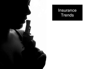 Insurance
  Trends
 