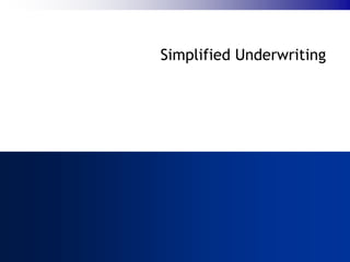 Simplified Underwriting
 