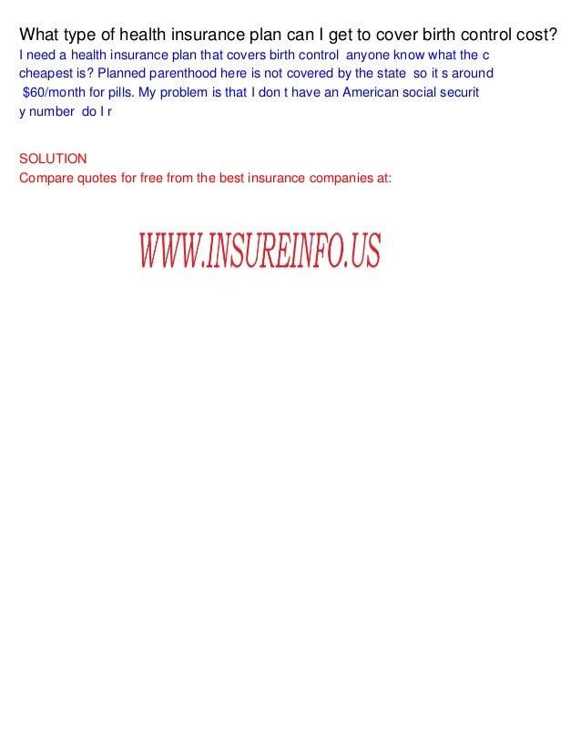 What type of health insurance plan can I get to cover birth control cost?