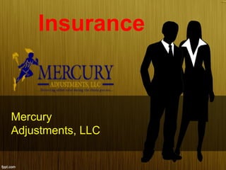 Insurance
Mercury
Adjustments, LLC
 