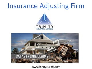 Insurance Adjusting Firm
www.trinityclaims.com
 