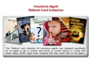 Insurance Agent
Referral Card Collection
 