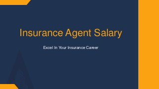 Insurance Agent Salary
Excel In Your Insurance Career​
 