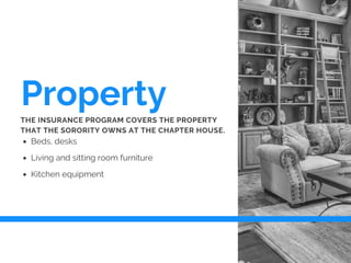 Property
Beds, desks
Living and sitting room furniture
Kitchen equipment
THE INSURANCE PROGRAM COVERS THE PROPERTY
THAT TH...