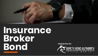 Insurance
Broker
Bond
PRESENTED BY:
 