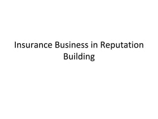 Insurance Business in Reputation Building 