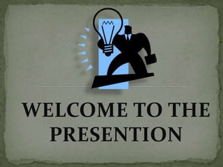 WELCOME TO THE
PRESENTION
 