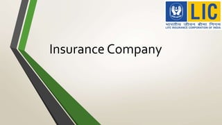 Insurance Company
 