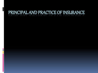 PRINCIPAL AND PRACTICE OF INSURANCE
 