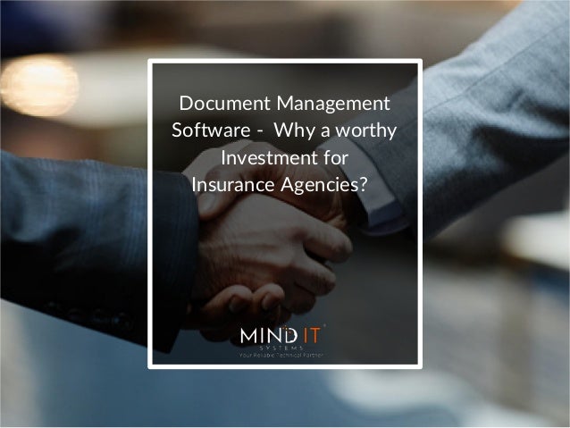 Document Management
Software - Why a worthy
Investment for
Insurance Agencies?
 