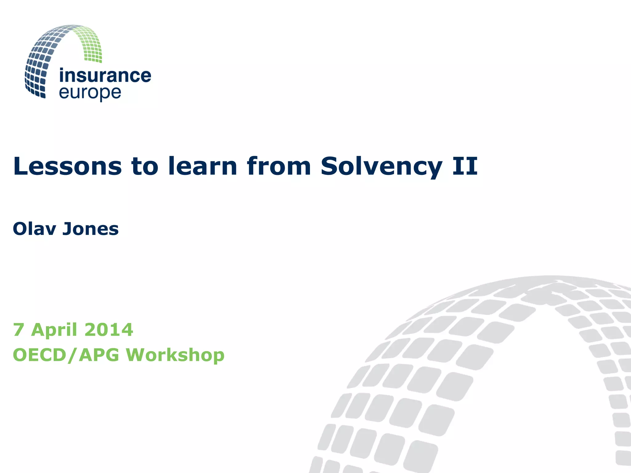 Lessons to learn from Solvency II Olav Jones OECDRisklabAPG