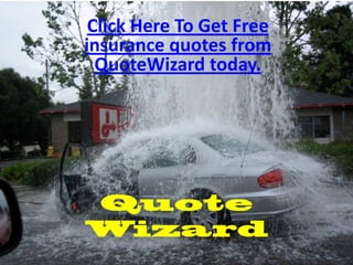 Click Here To Get Free
insurance quotes from
  QuoteWizard today.
 