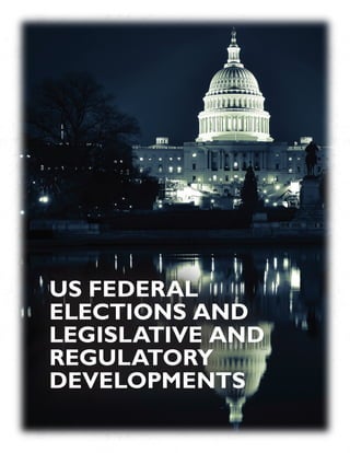 INSURANCE SECTOR TRENDS: FORECAST FOR 2017 AND 2016 YEAR END REVIEW  |  10
US FEDERAL
ELECTIONS AND
LEGISLATIVE AND
REGULATORY
DEVELOPMENTS
 