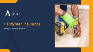 Handyman Insurance
Why you Need to Have it
 