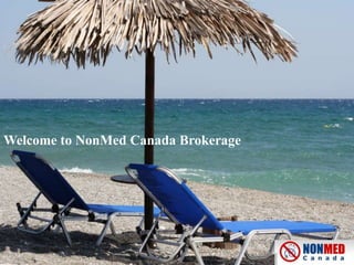 Welcome to NonMed Canada Brokerage
 