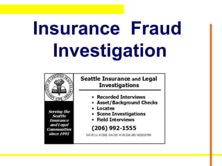 Insurance Fraud
Investigation
 