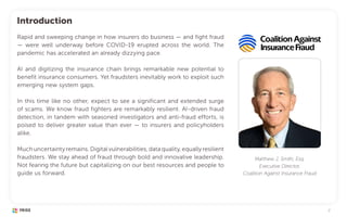 2
Introduction
Matthew J. Smith, Esq.
Executive Director,
Coalition Against Insurance Fraud
Rapid and sweeping change in h...