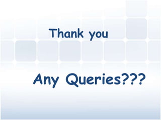 Thank you


Any Queries???
 