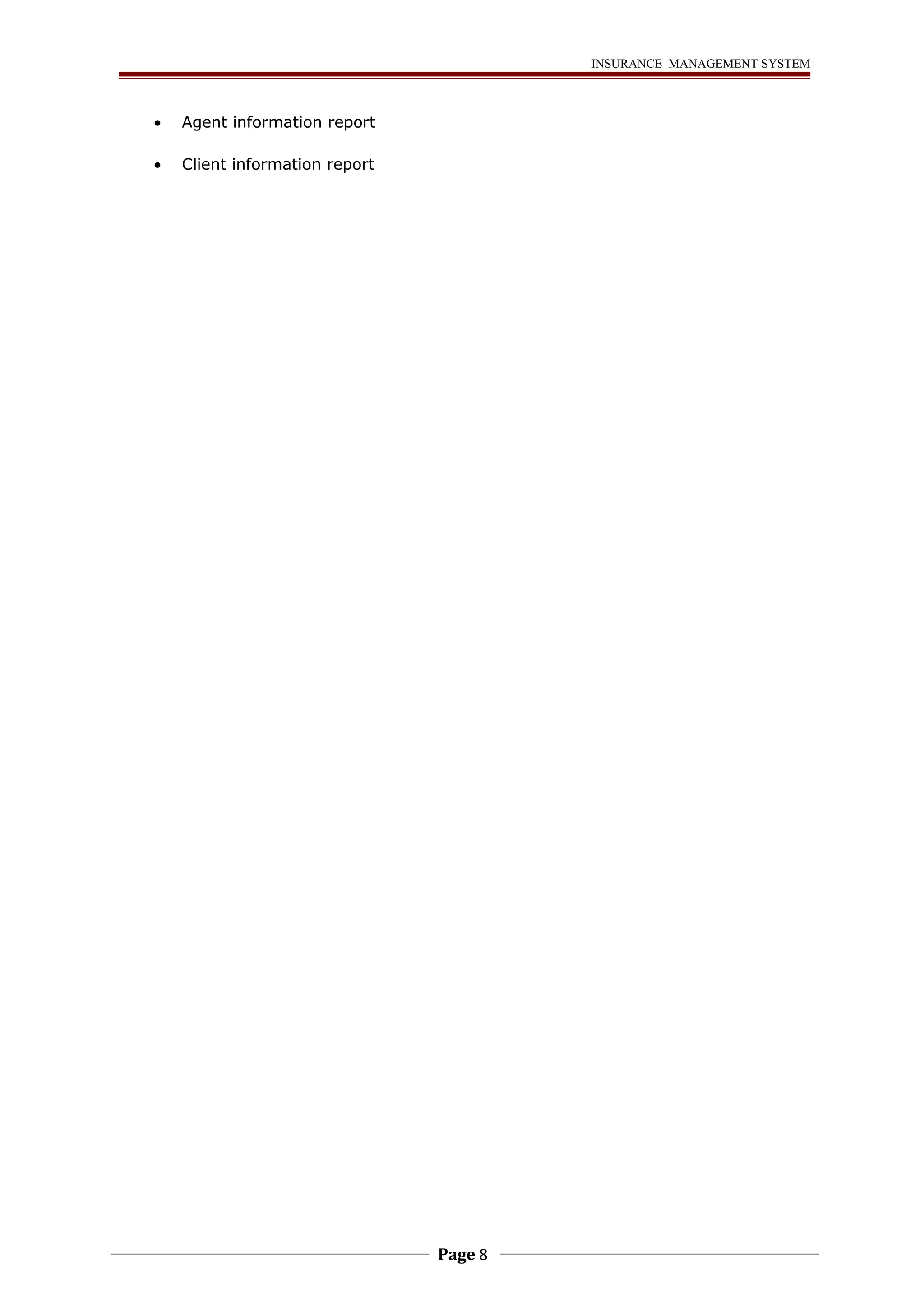 INSURANCE MANAGEMENT SYSTEM 
· Agent information report 
· Client information report 
Page 8 
 