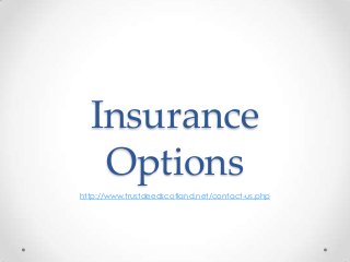 Insurance
Options
http://www.trustdeedscotland.net/contact-us.php
 