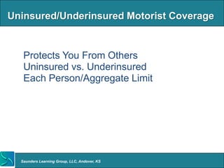 Uninsured/Underinsured Motorist Coverage


 • Protects You From Others
 • Uninsured vs. Underinsured
 • Each Person/Aggreg...