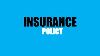 INSURANCE
POLICY
 