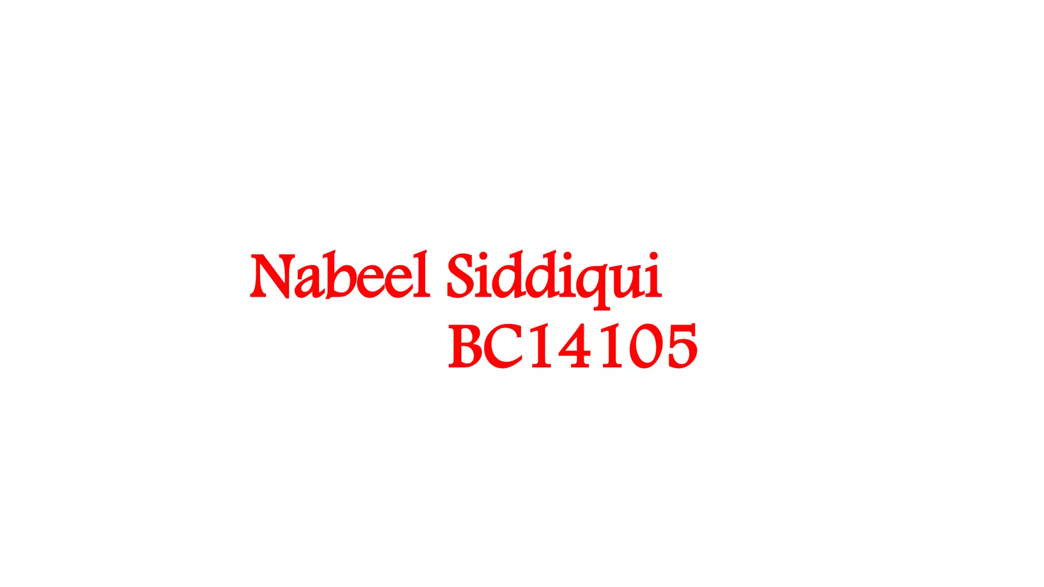 Nabeel Siddiqui
BC14105
 