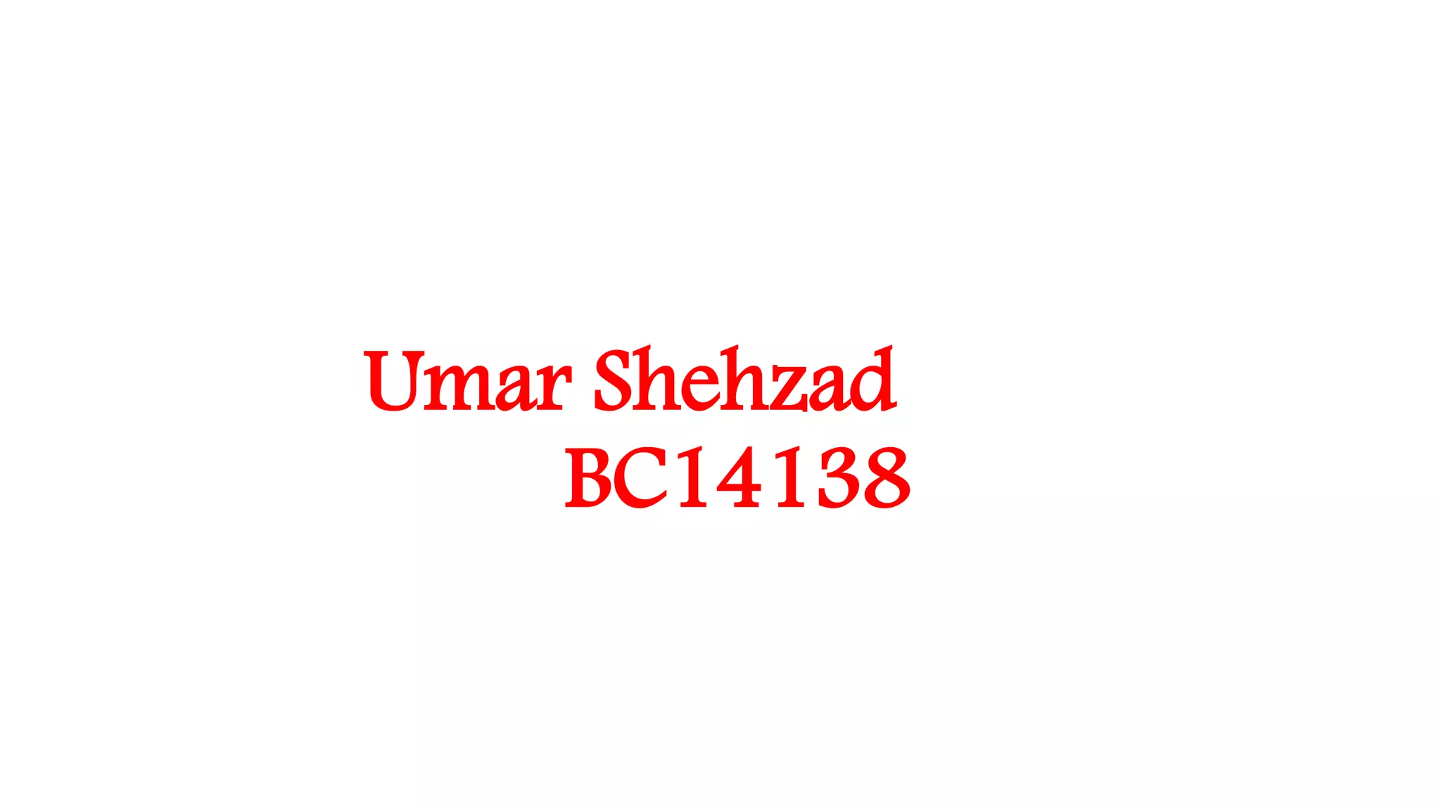 Umar Shehzad
BC14138
 