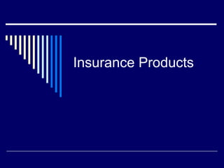 Insurance Products
 