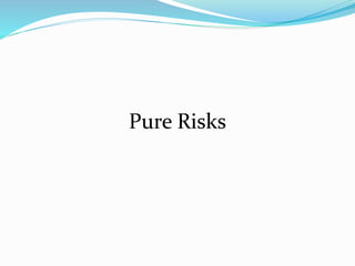 Pure Risks
 