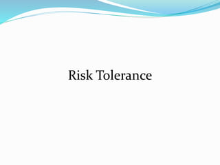 Risk Tolerance
 