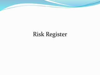 Risk Register
 