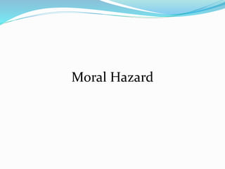 Moral Hazard
 