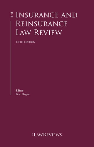 Insurance and
Reinsurance
Law Review
Fifth Edition
Editor
Peter Rogan
lawreviews
 