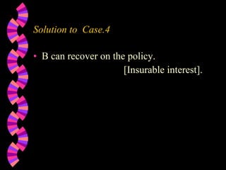 Solution to  Case.4 B can recover on the policy. [Insurable interest]. 