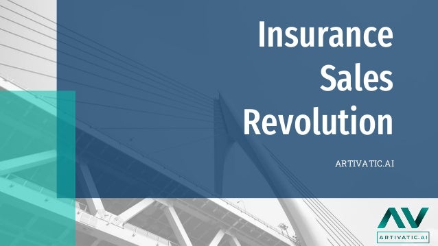 Insurance
Sales
Revolution
ARTIVATIC.AI
 
