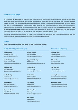12
Ngành Bảo hiểm
25/05/2020
TUYÊN BỐ TRÁCH NHIỆM
Tôi, chuyên viên Đỗ Long Khánh xin khẳng định hoàn toàn trung thực và không có động cơ cá nhân khi thực hiện báo cáo này. Tất cả
những thông tin nêu trong báo cáo này được thu thập từ những nguồn tin cậy và đã được tôi xem xét cẩn thận. Tuy nhiên, tôi không
đảm bảo tính đầy đủ cũng như chính xác tuyệt đối của những thông tin nêu trên. Các quan điểm, nhận địnhtrong báo cáo này chỉ là quan
điểm riêng của cá nhân tôi mà không hàm ý chào bán, lôi kéo nhà đầu tư mua, bán hay nắm giữ chứng khoán. Báo cáo chỉ nhằm mục
đích cung cấp thông tin và nhà đầu tư chỉ nên sử dụng báo cáo phân tích này như một nguồn tham khảo.Cá nhân tôi cũng như Công
ty Cổ phần Chứng khoán Bảo Việt sẽ không chịu bất kỳ trách nhiệm nào trước nhà đầu tư cũng như đối tượng được nhắc đến trong
báo cáo này về những tổn thất có thể xảy ra khi đầu tư hoặc những thông tin sai lệch về doanh nghiệp.
Báo cáo này là một phần tài sản của Công ty Cổ phần Chứng khoán Bảo Việt, tất cả những hành vi sao chép, trích dẫn một phần hay
toàn bộ báo cáo này phải được sự đồng ý của Công ty Cổ phần Chứng khoán Bảo Việt.
LIÊN HỆ
Phòng Phân tích và Tư vấn đầu tư - Công ty Cổ phần Chứng khoán Bảo Việt
Bộ phận Phân tích Ngành & Doanh nghiệp Bộ phận Vĩ mô & Thị trường
Lưu Văn Lương
Phó Giám đốc khối
luuvanluong@baoviet.com.vn
Lê Đăng Phương
Phó Giám đốc khối
ledangphuong@baoviet.com.vn
Phạm Tiến Dũng
Phó Giám đốc khối
phamtiendung@baoviet.com.vn
Nguyễn Bình Nguyên
Dầu khí, Cao su tự nhiên
nguyenbinhnguyen@baoviet.com.vn
Nguyễn Chí Hồng Ngọc
Bất động sản
nguyenchihongngoc@baoviet.com.vn
Trần Hải Yến
Chuyên viên vĩ mô
tranhaiyen@baoviet.com.vn
Hoàng Bảo Ngọc
Công nghệ thông tin
nguyenbinhnguyen@baoviet.com.vn
Trương Sỹ Phú
Ô tô & Phụ tùng
truongsyphu@baoviet.com.vn
Trần Xuân Bách
Phân tích kỹ thuật
tranxuanbach@baoviet.com.vn
Trần Thị Thu Nga
Bán lẻ, ngân hàng
tranthithunga@baoviet.com.vn
Lê Thanh Hòa
Vật liệu xây dựng
lethanhhoa@baoviet.com.vn
Lê Hoàng Phương
Chuyên viên chiến lược thị trường
lehoangphuong@baoviet.com.vn
Đỗ Long Khánh
Hàng không, Bảo hiểm
dolongkhanh@baoviet.com.vn
Thái Anh Hào
Hạ tầng nước
thaianhhao@baoviet.com.vn
Nguyễn Đức Hoàng
Chuyên viên chiến lược thị trường
nguyenduchoang@baoviet.com.vn
Phạm Lê An Thuận
Dược, Thủy sản
phamleanthuan@baoviet.com.vn
Trần Đăng Mạnh
Xây dựng
trandangmanh@baoviet.com.vn
Ngô Trí Vinh
Hàng tiêu dùng
ngotrivinh@baoviet.com.vn
 
