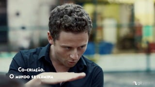 Co-criação.
O mundo se ilumina
 