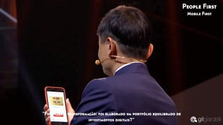 “Financiar a transformação: foi elaborado um portfólio equilibrado de
investimentos digitais?”
People First
Mobile First
 