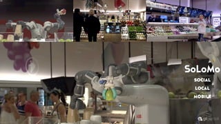 SoLoMo
social
local
mobile
 