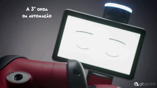 A 3º onda
da automação
 