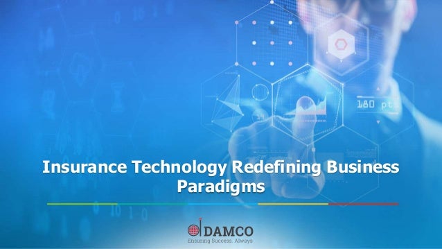 Insurance Technology Redefining Business
Paradigms
 