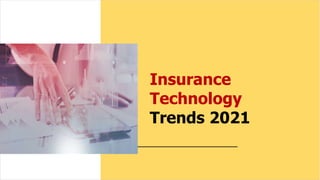 Insurance
Technology
Trends 2021
 