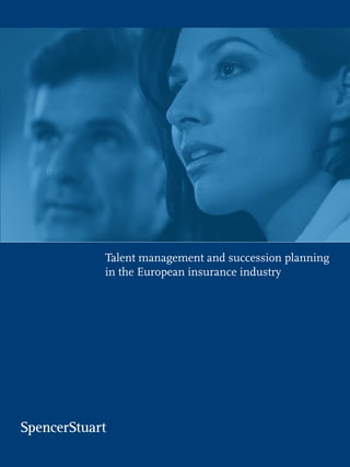 Talent management and succession planning
in the European insurance industry
 