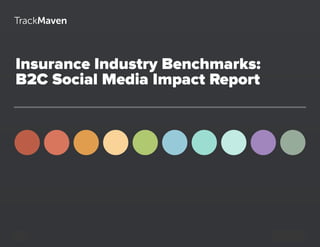 Insurance Industry Benchmarks:
B2C Social Media Impact Report
1
 