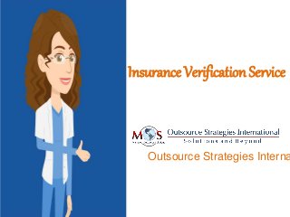 Insurance Verification Service
Outsource Strategies Interna
 