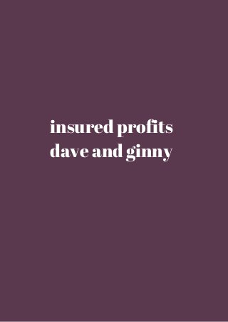 insured profits 
dave and ginny 
 