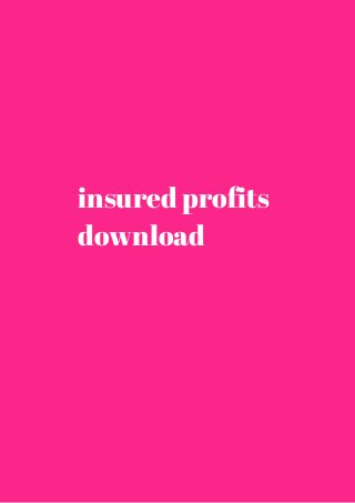 insured profits 
download 
 